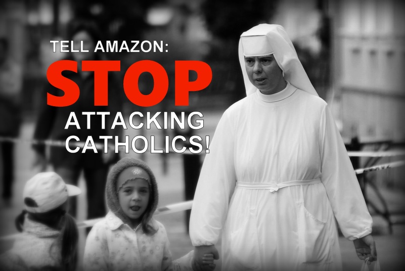 tell-amazon-stop-attacking-nuns-priests-catholic-faith-2