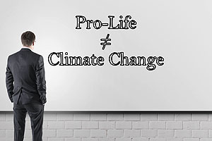 The ‘Whole Life Movement’ Tries to Equate the Pro-life Message and Climate Change: It Fails