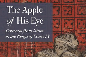 How Converts from Islam Became the ‘Apple of the Eye’ of Saint Louis of France